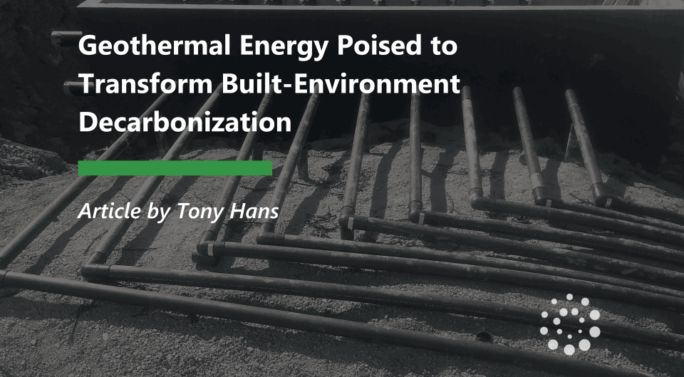 Geothermal Energy Poised to Transform Built-Environment Decarbonization