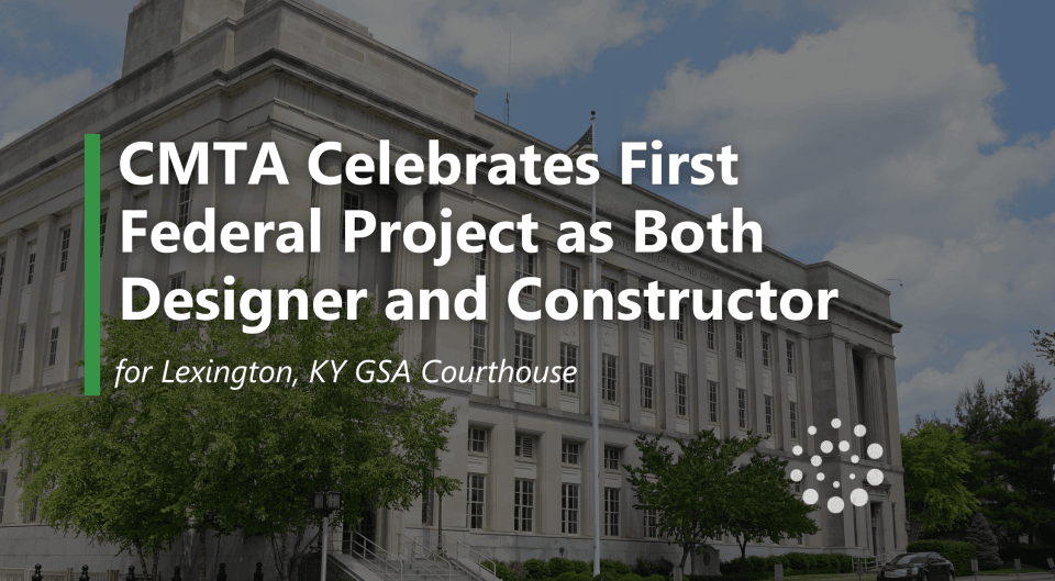 First CMTA-Led Federal Design & Construct Project