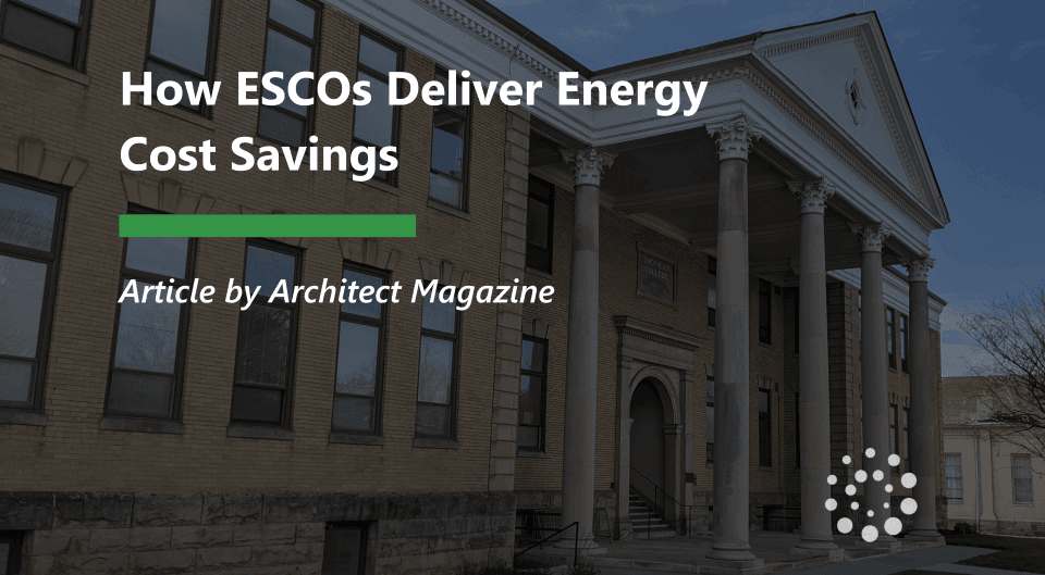 How ESCOs Deliver Energy Cost Savings