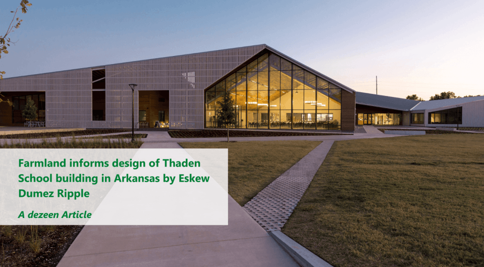 Dezeem Article - Farmland informs design of Thaden School building in Arkansas by Eskew Dumez Ripple