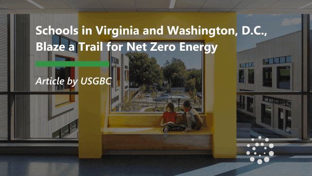 Schools in Virginia and Washington, D.C., Blaze a Trail for Net Zero Energy