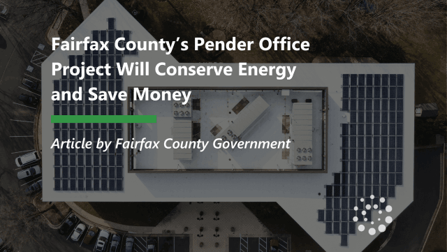 Fairfax County's Pender Office Project Will Conserve Energy and Save Money