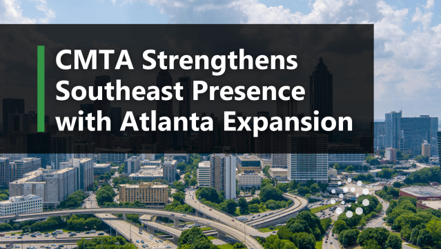 CMTA Strengthens Southeast Presence with Atlanta Expansion