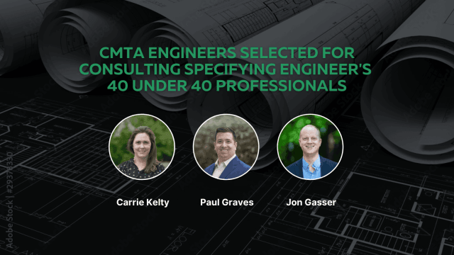 Three CMTA Engineers Named in CSE Magazine's 40 Under 40 Professionals